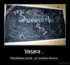 Vasara .  - Pažadėtasis prizas , po sunkios žiemos . 
