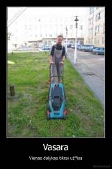 Vasara - Vienas dalykas tikrai už*isa