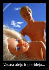 Vasara atėjo ir prasidėjo... - 