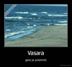 Vasara - gera ja prisiminti