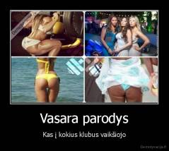 Vasara parodys - Kas į kokius klubus vaikšiojo