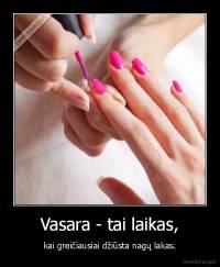 Vasara - tai laikas, - kai greičiausiai džiūsta nagų lakas.