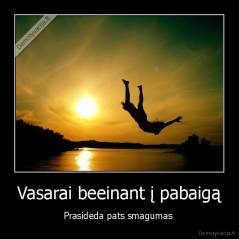 Vasarai beeinant į pabaigą - Prasideda pats smagumas 