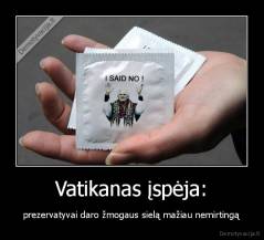 Vatikanas įspėja: - prezervatyvai daro žmogaus sielą mažiau nemirtingą
