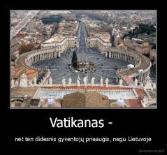 Vatikanas -  - net ten didesnis gyventojų prieaugis, negu Lietuvoje