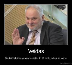 Veidas - Greitai kiekvienas motoroleristas iki 18 metu nekes sio veido.