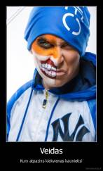 Veidas - Kury atpazins kiekvienas kaunietis!