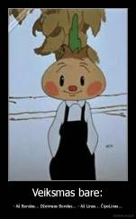 Veiksmas bare: - - Aš Bondas... Džeimsas Bondas... - Aš Linas... ČipoLinas...