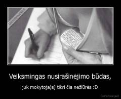 Veiksmingas nusirašinėjimo būdas, - juk mokytoja(s) tikri čia nežiūrės :D