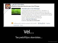 Vėl... - Tas pedofilijos skandalas...