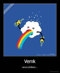 Vemk - vaivorykštėm...