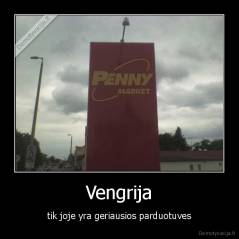 Vengrija - tik joje yra geriausios parduotuves