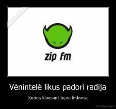 Vėnintelė likus padori radija - Kurios klausant bųna linksmą