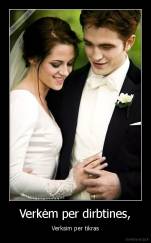 Verkėm per dirbtines, - Verksim per tikras