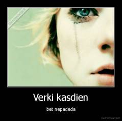 Verki kasdien - bet nepadeda