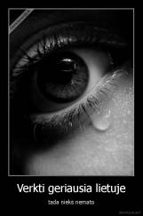 Verkti geriausia lietuje - tada nieks nemato