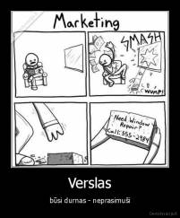 Verslas - būsi durnas - neprasimuši