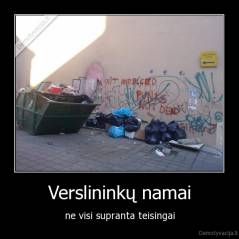 Verslininkų namai - ne visi supranta teisingai