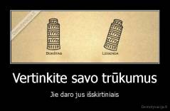 Vertinkite savo trūkumus - Jie daro jus išskirtiniais