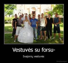 Vestuvės su forsu- - Svajonių vestuvės 