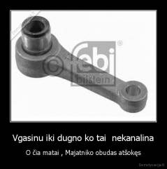 Vgasinu iki dugno ko tai  nekanalina - O čia matai , Majatniko obudas atšokęs