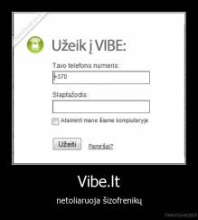 Vibe.lt - netoliaruoja šizofrenikų