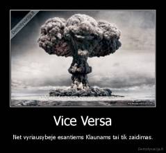 Vice Versa - Net vyriausybeje esantiems Klaunams tai tik zaidimas.