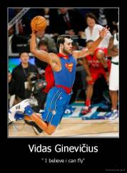 Vidas Ginevičius - " I believe i can fly"