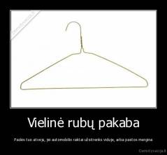 Vielinė rubų pakaba - Padės tuo atveju, jei automobilio raktai užsitrenks viduje, arba pastos mergina