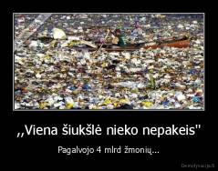 ,,Viena šiukšlė nieko nepakeis'' - Pagalvojo 4 mlrd žmonių...