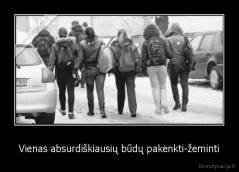 Vienas absurdiškiausių būdų pakenkti-žeminti - 