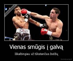 Vienas smūgis į galvą - Iškalbingiau už tūkstančius žodžių