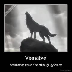 Vienatvė - Netinkamas kelias pradėti nauja gyvenima