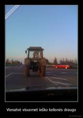 Vienatvė visuomet ieško kelionės draugo - 