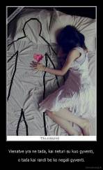 Vienatve yra ne tada, kai neturi su kuo gyventi, - o tada kai randi be ko negali gyventi.