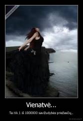 Vienatvė... - Tai tik 1 iš 1000000 savižudybės priežasčių..