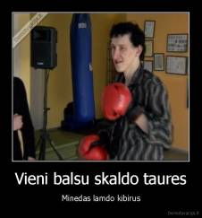 Vieni balsu skaldo taures - Minedas lamdo kibirus