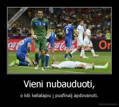 Vieni nubauduoti, - o kiti kelialapiu į pusfinalį apdovanoti.