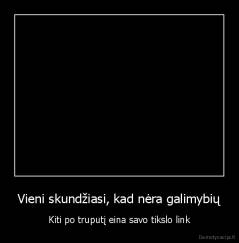 Vieni skundžiasi, kad nėra galimybių - Kiti po truputį eina savo tikslo link