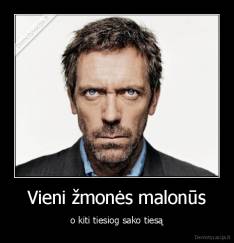 Vieni žmonės malonūs - o kiti tiesiog sako tiesą