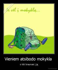 Vieniem atsibodo mokykla  - o kiti braunasi į ją