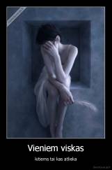 Vieniem viskas - kitiems tai kas atlieka