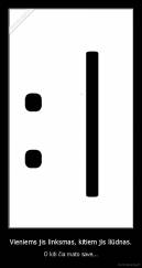 Vieniems jis linksmas, kitiem jis liūdnas. - O kiti čia mato save...