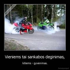 Vieniems tai sankabos deginimas, - kitiems - gyvenimas.