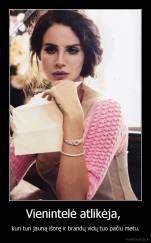 Vienintelė atlikėja,  - kuri turi jauną išorę ir brandų vidų tuo pačiu metu.