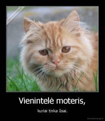 Vienintelė moteris, - kuriai tinka ūsai.