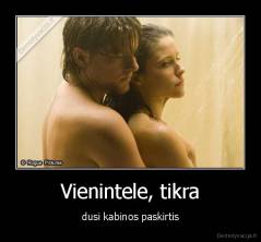 Vienintele, tikra - dusi kabinos paskirtis