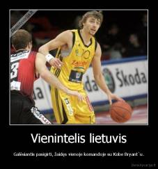 Vienintelis lietuvis - Galėsiantis pasigirti, žaidęs vienoje komandoje su Kobe Bryant`u.