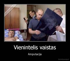 Vienintelis vaistas - Amputacija