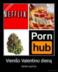 Vienišo Valentino dieną - starter-pack'as